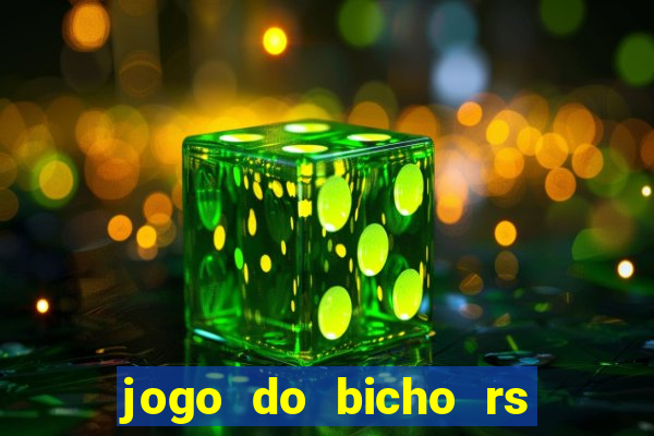 jogo do bicho rs resultado certo de hoje 14h 18h rj hoje